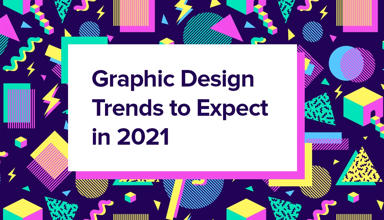 10 Graphic Design Trends You’ll See in 2021