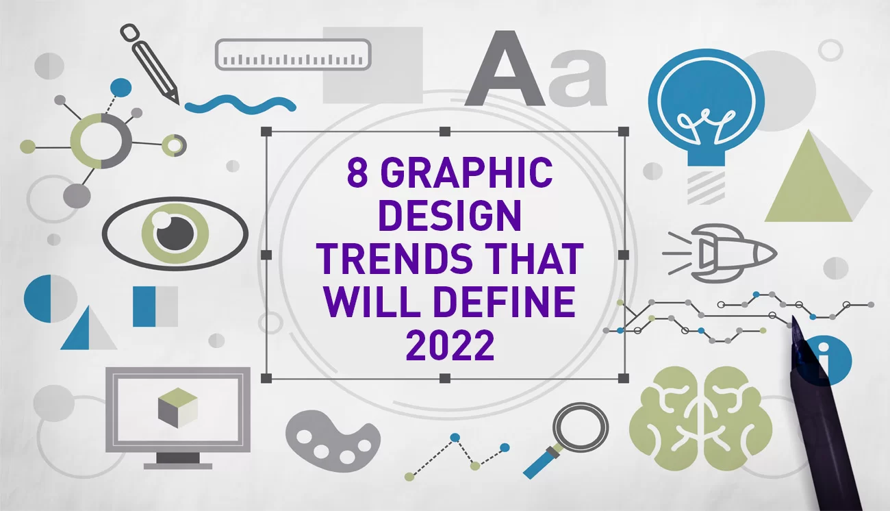 8 Graphic Design Trends that Will Define 2022