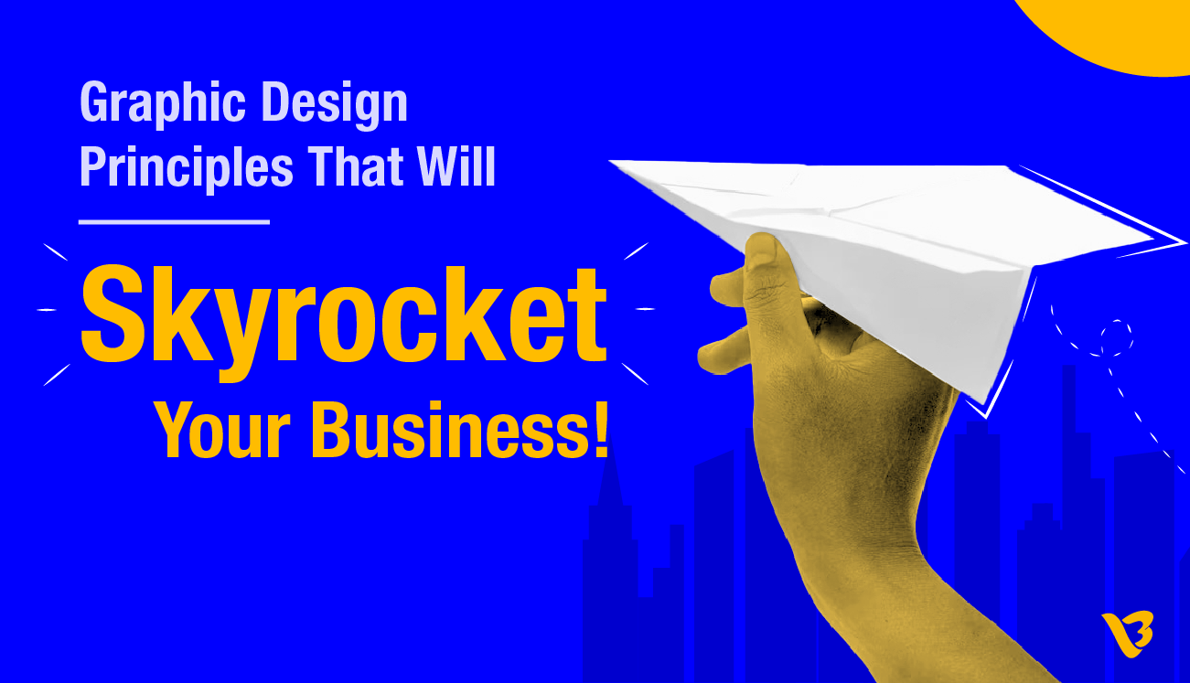 Important Graphic Design Principles That Will Skyrocket Your Business!